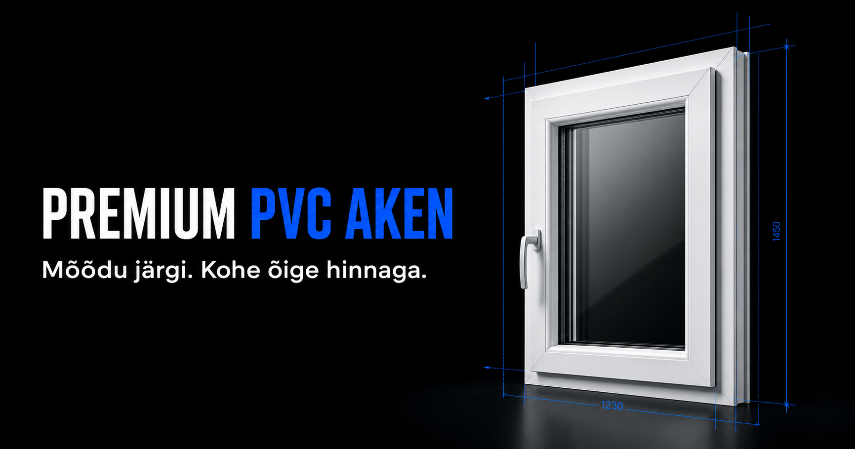 Premium PVC aken - mõõdu järgi, kohe õige hinnaga